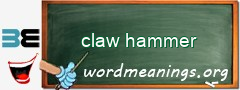 WordMeaning blackboard for claw hammer